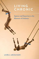 Living chronic : agency and expertise in the rhetoric of diabetes /