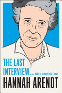 Hannah Arendt : the last interview and other conversations /