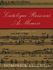 Catalogue raisonnÃ© as memoir : a composer's life /