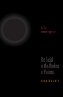 Life, emergent : the social in the afterlives of violence /