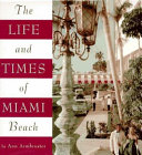 The life and times of Miami Beach /