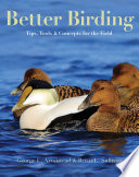 Better birding : tips, tools, and concepts for the field /