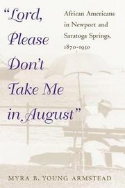 Lord, please don't take me in August : African Americans in Newport and Saratoga Springs, 1870-1930 /