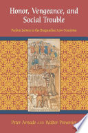 Honor, vengeance, and social trouble : pardon letters in the Burgundian Low Countries /