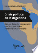 Crisis pol�itica en la Argentina : Memoria discursiva y componente emocional en el debate sobre la Reforma Previsional (diciembre de 2017) /