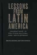 Lessons from Latin America : innovations in politics, culture, and development /