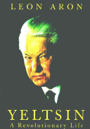 Yeltsin : a revolutionary life /