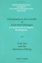Christianity in the crucible of East-West dialogue : a critical look at Catholic participation ; and, God, Zen, and the intuition of being /