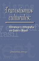 Travestismos culturales : literatura y etnografía en Cuba y Brasil /