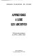 Apprendre à lire les archives : 100 exercices pratiques du XVIe au XIXe siècle /