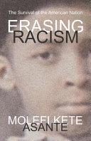 Erasing racism : the survival of the American nation /