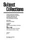 Subject collections : a guide to special book collections and subject emphases as reported by university, college, public, and special libraries and museums in the United States and Canada /