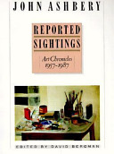 Reported sightings : art chronicles, 1957-1987 /