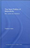 The new politics of masculinity : men, power and resistance /