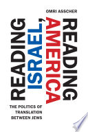 Reading Israel, reading America : the politics of translation between Jews /