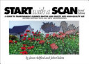 Start with a scan : a guide to transforming scanned photos and objects into high quality art /