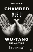 Chamber music : Wu-Tang and America (in 36 pieces) /