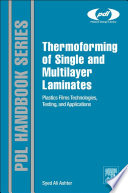 Thermoforming of single and multilayer laminates plastic films technologies, testing, and applications /