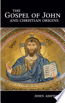The gospel of John and Christian origins /