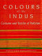 Colours of the Indus : costume and textiles of Pakistan /