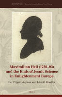 Maximiian Hell (1720-92) and the ends of Jesuit science in Enlightenment Europe /