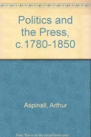 Politics and the press, c. 1780-1850 /