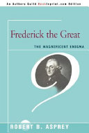 Frederick the Great : the magnificent enigma /