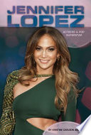 Jennifer Lopez : actress & pop superstar /