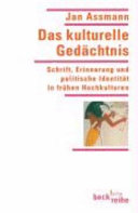 Das kulturelle Gedächtnis : Schrift, Erinnerung und politische Identität in frühen Hochkulturen /