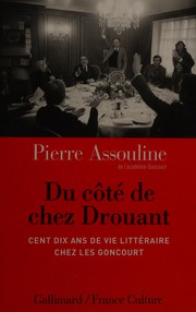 Du côté de chez Drouant : cent dix ans de vie littéraire chez les Goncourt /