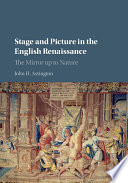 Stage and Picture in the English Renaissance : the Mirror Up to Nature /