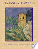 Cézanne and Provence : the painter in his culture /