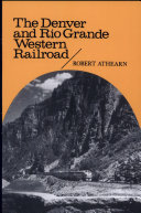 The Denver and Rio Grande Western Railroad : rebel of the Rockies /