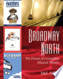 Broadway north : the dream of a Canadian musical theatre /