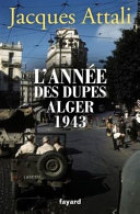 L'année des dupes : Alger, 1943 /