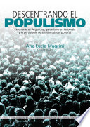 Descentrando el Populismo : Peronismo en Argentina, Gaitanismo en Colombia y lo Perdurable de Sus Identidades Políticas.