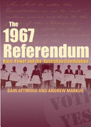 The 1967 referendum ; or, When the Aborigines didn't get the vote /