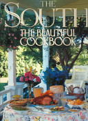 The South The Beautiful Cookbook : authentic recipes from the American South /