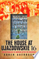 The house at Ujazdowskie 16 : Jewish families in Warsaw after the Holocaust /