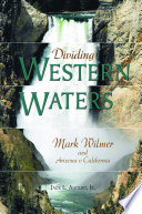 Dividing western waters : Mark Wilmer and Arizona v. California /