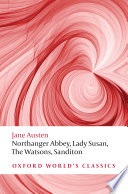 Northanger Abbey ; Lady Susan ; The Watsons ; Sanditon /