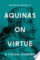 Aquinas on virtue : a causal reading /