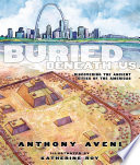 Buried beneath us : discovering the ancient cities of the Americas /