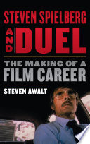 Steven Spielberg and Duel : the Making of a Film Career.