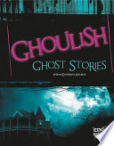 Ghoulish ghost stories /