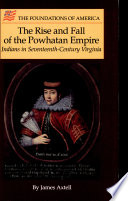 The rise and fall of the Powhatan empire : Indians in seventeenth-century Virginia /