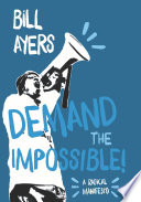 Demand the impossible! : a radical manifesto /