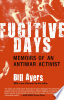 Fugitive days : memoirs of an antiwar activist /