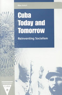 Cuba today and tomorrow : reinventing socialism /