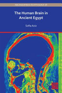 The human brain in ancient Egypt : a medical and historical re-evaluation of its function and importance /